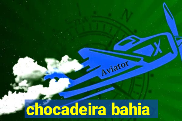 chocadeira bahia